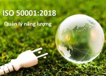 Tiêu chuẩn ISO 50001:2018 – Hệ thống Quản lý Năng Lượng