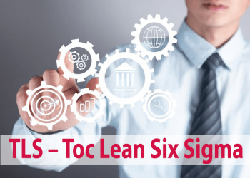 Triết lý TLS là gì ? Lợi ích của sự kết hợp TOC, LEAN 6 SIGMA