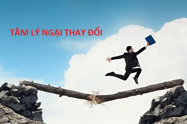 tâm lý ngại sự thay đổi