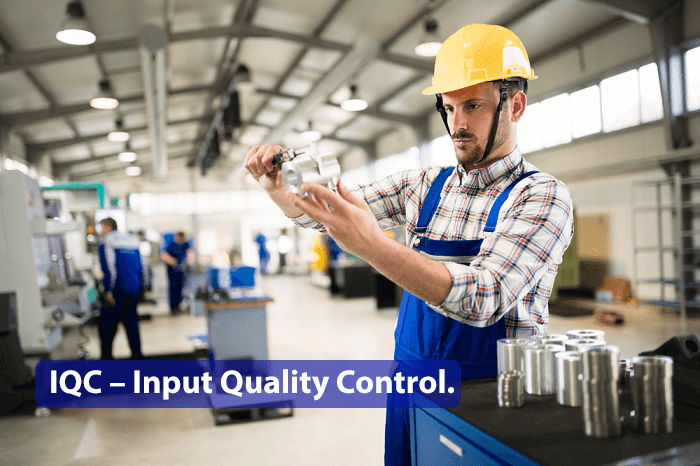 IQC – Input Quality Control.