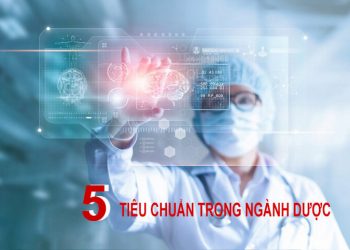 5 tiêu chuẩn của ngành dược phẩm